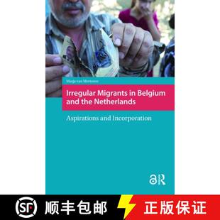 【3-4周达】Irregular Migrants in Belgium and the Netherlands: Aspirations and Incorporation [9781041181521]