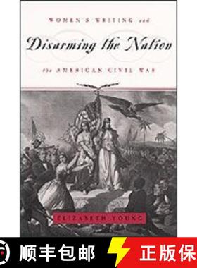 【3-4周达】Disarming the Nation: Women's Writing and the American Civil War [9780226960883]