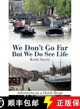 【3-4周达】We Don't Go Far But We Do See Life: Adventures on a Dutch Barge [9781911658160]