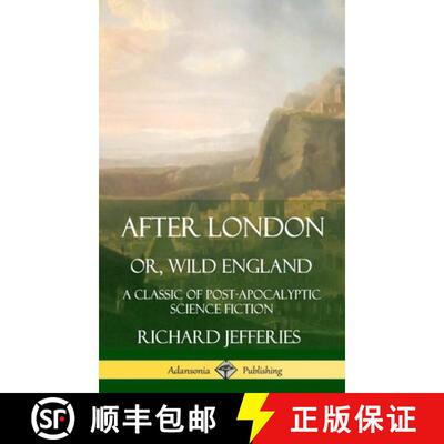 预订 After London, Or, Wild England: A Classic of Post-Apocalyptic Science Fiction (Hardcover) [9780359727643]