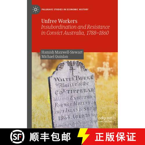 【3-4周达】精装 Unfree Workers : Insubordination and Resistance in Convict Australia, 1788-1860 [9789811675577]