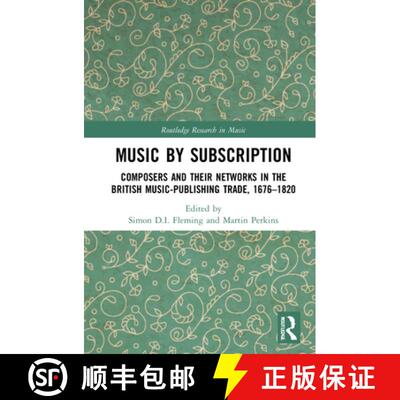【3-4周达】Music by Subscription: Composers and Their Networks in the British Music-Publishing Trade,... [9780367748500]