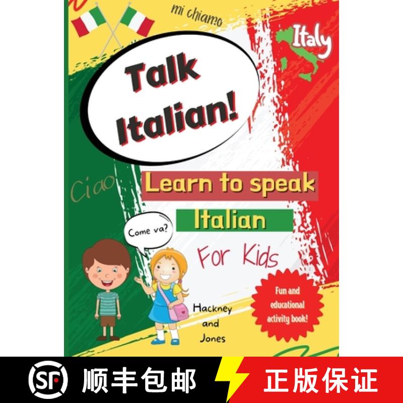 【3-4周达】Talk Italian!: Learn To Speak Italian For Kids: A fun activity book for kids to learn Ital... [9781915216076]