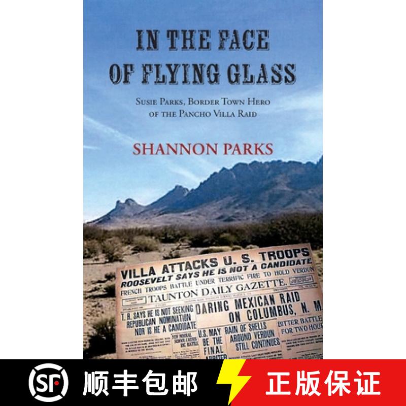 【3-4周达】In the Face of Flying Glass: Susie Parks, Border Town Hero of the Pancho Villa Raid [9781632935540]