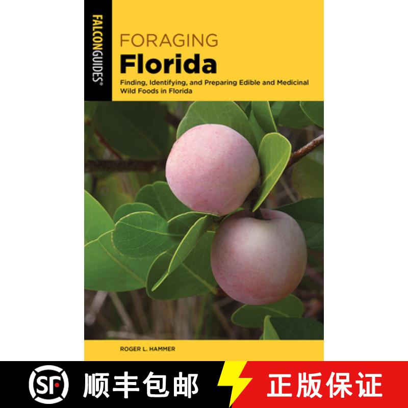 【3-4周达】Foraging Florida: Finding, Identifying, and Preparing Edible and Medicinal Wild Foods in F... [9781493069798]