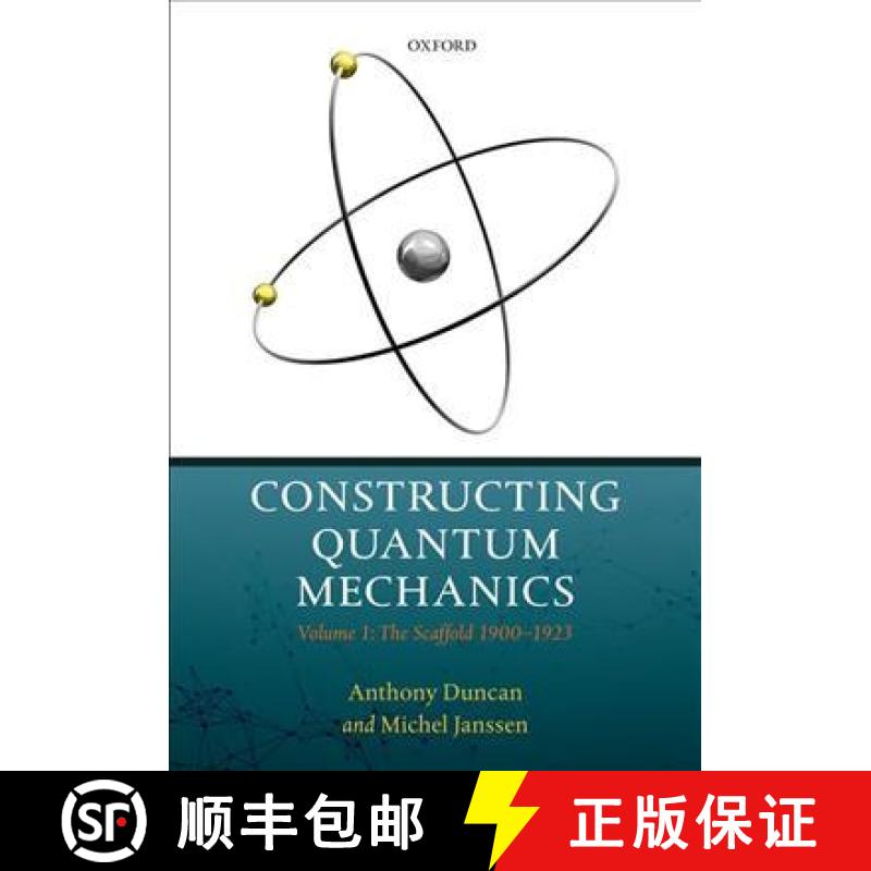 【4周达】Constructing Quantum Mechanics: Volume 1: The Scaffold: 1900-1923 [9780198845478]