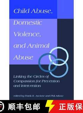 预订 Child Abuse, Domestic Violence, and Animal Abuse: Linking the Circles of Compassion For Preventi... [9781557531438]