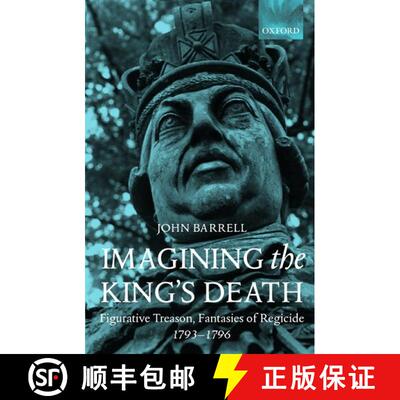 【3-4周达】精装 Imagining the King's Death: Figurative Treason, Fantasies of Regicide, 1793-1796 [9780198112921]