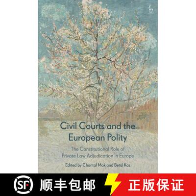 【3-4周达】Civil Courts and the European Polity: The Constitutional Role of Private Law Adjudication ... [9781509941674]