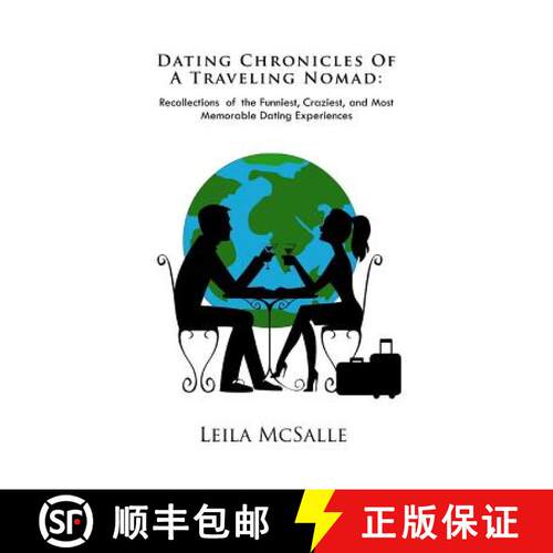 【3-4周达】Dating Chronicles of a Traveling Nomad: Recollections of the Funniest, Craziest, and Most ... [9780998376608]