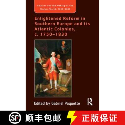 【3-4周达】精装 Enlightened Reform in Southern Europe and its Atlantic Colonies, c. 1750-1830 [9780754664253]