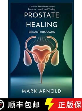 预订 Prostate Healing Breakthroughs: 15 Natural Remedies to Restore Prostate Health and Vitality [9798349271595]