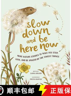 预订 Slow Down and Be Here Now: More Nature Stories to Make You Stop, Look, and Be Amazed by the Tini... [9781419765971]