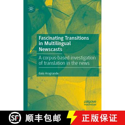 【3-4周达】Fascinating Transitions in Multilingual Newscasts : A corpus-based investigation of transl... [9783030487614]