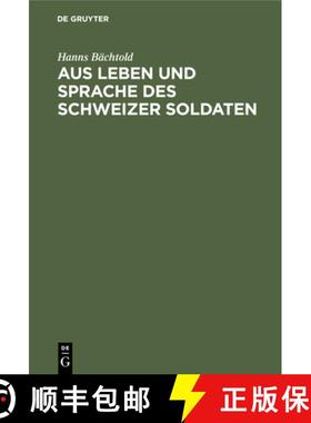预订 Aus Leben Und Sprache Des Schweizer Soldaten: Proben Aus Den Einsendungen Schweizerischer Wehrma... [9783112435892]