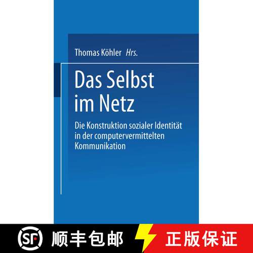 【3-4周达】Das Selbst im Netz : Die Konstruktion sozialer Identität in der computervermittelten Komm... [9783531140261]