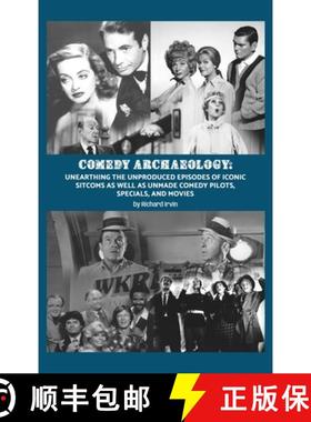 【3-4周达】Comedy Archaeology: Unearthing The Unproduced Episodes of Iconic Sitcoms as Well as Unmade... [9798887715513]