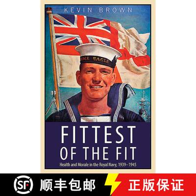 【3-4周达】精装 Fittest of the Fit: Health and Morale in the Royal Navy, 1939-1945 [9781526734273]