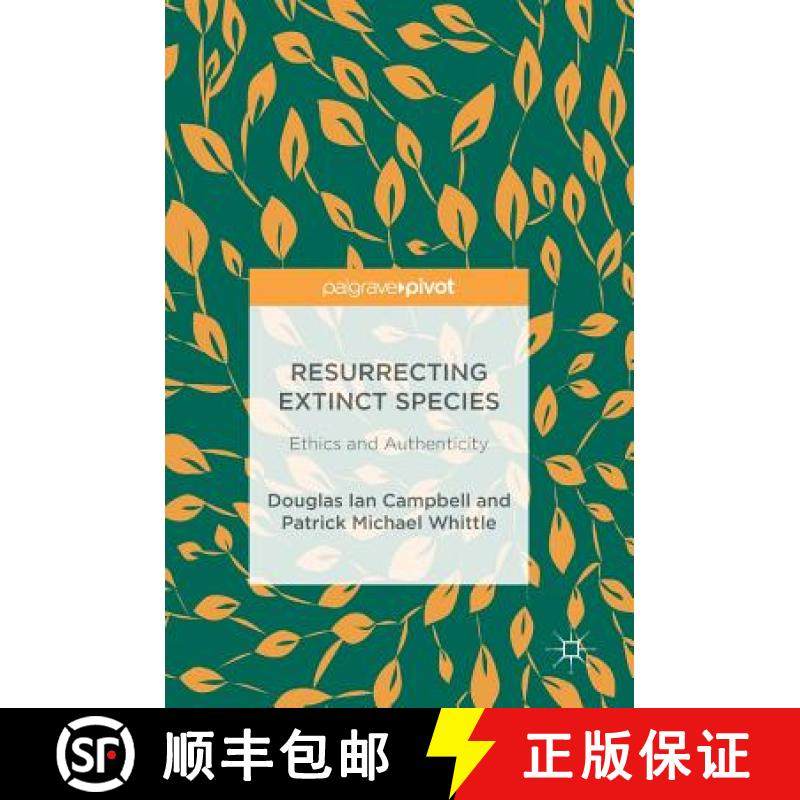【3-4周达】Resurrecting Extinct Species : Ethics and Authenticity [9783319695778]