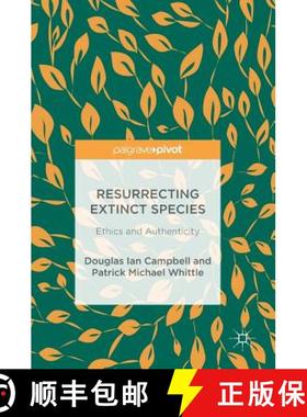 【3-4周达】Resurrecting Extinct Species : Ethics and Authenticity [9783319695778]