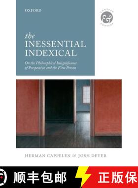【3-4周达】The Inessential Indexical: On the Philosophical Insignificance of Perspective and the Firs... [9780198748168]