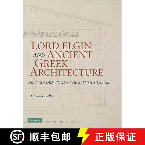 【3-4周达】精装 Lord Elgin and Ancient Greek Architecture: The Elgin Drawings at the British Museum [9780521881630]