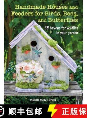 预订 Handmade Houses and Feeders for Birds, Bees, and Butterflies: 35 Havens for Wildlife in Your Garden [9781800651104]
