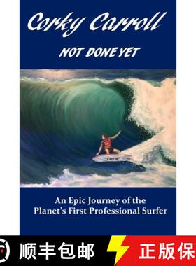 【3-4周达】Corky Carroll - Not Done Yet: An epic journey of the planet's first professional surfer. [9780578624716]