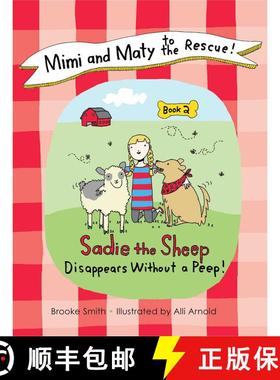 【3-4周达】Mimi and Maty to the Rescue!: Book 2: Sadie the Sheep Disappears Without a Peep! [9781626363441]