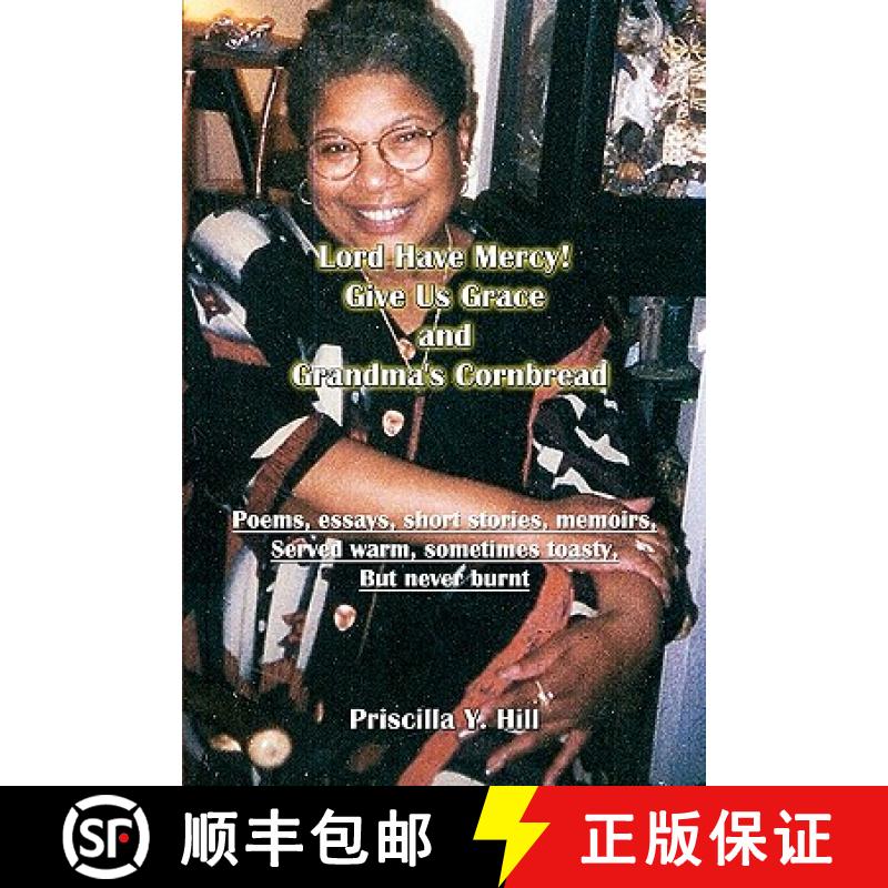 【3-4周达】Lord Have Mercy..Give Us Grace..&..Grandma's Cornbread: poems & short stories served warm ... [9780984398102]