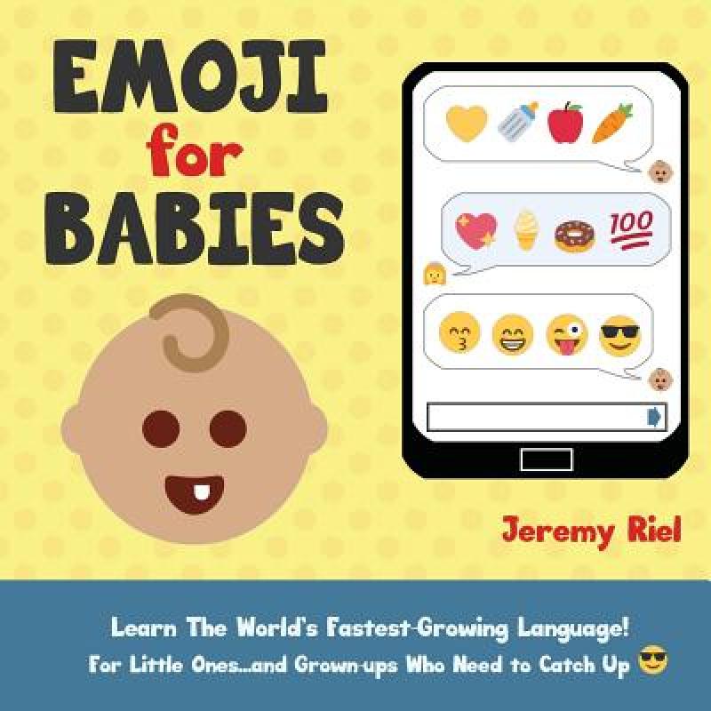预订 emoji for babies: learn the worlds . [9781946712028]
