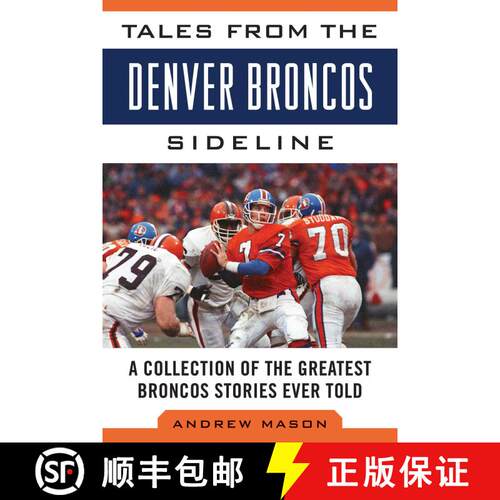 【3-4周达】精装 Tales from the Denver Broncos Sideline: A Collection of the Greatest Broncos Stories ... [9781613217245]