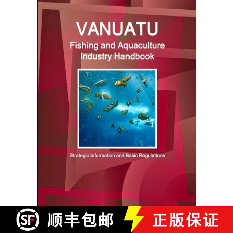 【2-3周达】Vanuatu Fishing and Aquaculture Industry Handbook - Strategic Information and Basic Regula... [9781514519820]