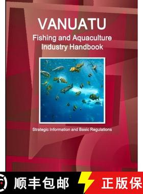 【3-4周达】Vanuatu Fishing and Aquaculture Industry Handbook - Strategic Information and Basic Regula... [9781514519820]