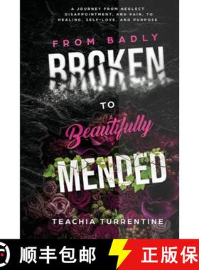 预订 From Badly Broken, to Beautifully Mended - Paperback: A journey from neglect, disappointment, an... [9780692165706]