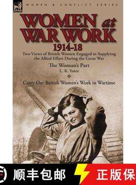 【3-4周达】Women at War Work 1914-18: Two Views of British Women Engaged in Supplying the Allied Effo... [9780857068927]