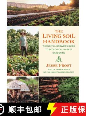 【3-4周达】The Living Soil Handbook: The No-Till Grower's Guide to Ecological Market Gardening [9781645020264]