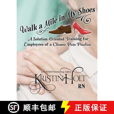 【3-4周达】Walk a Mile in My Shoes: A Solution-Oriented Training for Employees of a Chronic Pain Prac... [9781634380430]