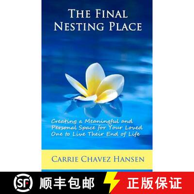 【3-4周达】The Final Nesting Place: Creating a Meaningful and Personal Space for Your Loved One to Li... [9780985250904]