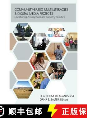 预订 Community-Based Multiliteracies and Digital Media Projects : Questioning Assumptions and Explori... [9781433119767]