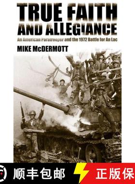 【3-4周达】True Faith and Allegiance: An American Paratrooper and the 1972 Battle for an Loc [9780817361334]