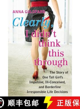 【3-4周达】Clearly, I Didn't Think This Through: The Story of One Tall Girl's Impulsive, Ill-Conceive... [9780425245323]