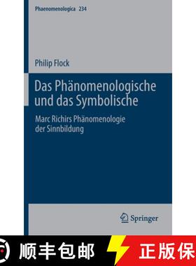 【3-4周达】Das Phänomenologische und das Symbolische : Marc Richirs Phänomenologie der Sinnbildung [9783030846664]