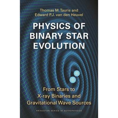 现货 双星演化物理学 Physics of Binary Star Evolution: From Stars to X-Ray Binaries and Gravitational ... [9780691179087]