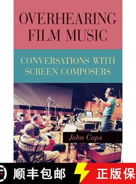 【3-4周达】Overhearing Film Music : Conversations with Screen Composers [9798855800630]