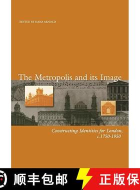 【3-4周达】Metropolis And Its Image - Constructing Identities For London, C. 1750-1950 [Wiley艺术] [9780631216674]