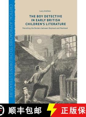 【3-4周达】The Boy Detective in Early British Children's Literature : Patrolling the Borders between ... [9783319620893]