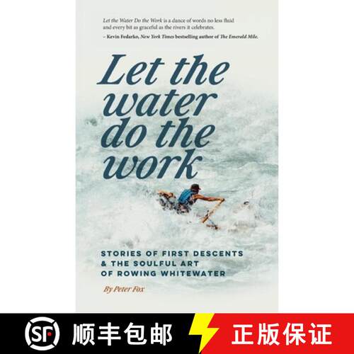 【3-4周达】Let the Water Do the Work: Stories of First Descents & the Soulful Art of Rowing Whitewater [9798218780517]