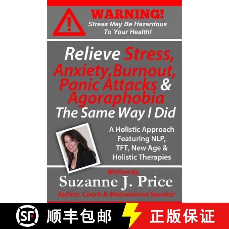 【3-4周达】Relieve Stress, Anxiety, Burnout, Panic Attacks & Agoraphobia The Same Way I Did: A Holist... [9780981286259]