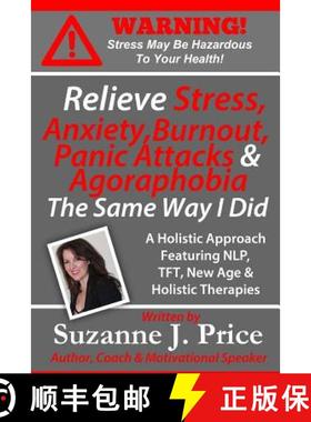 预订 Relieve Stress, Anxiety, Burnout, Panic Attacks & Agoraphobia The Same Way I Did: A Holistic App... [9780981286259]